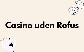 Casino uden for ROFUS i Danmark En Guide til Spil og Underholdning Casino uden for ROFUS i Danmark En Guide til Spil og Underholdning